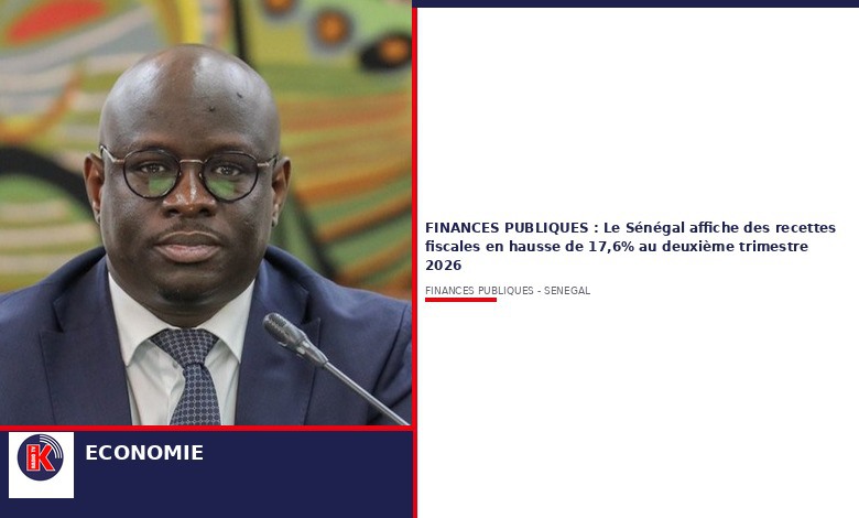 Recettes fiscales : le Sénégal engrange 17,6% de plus au 2e trimestre 2026