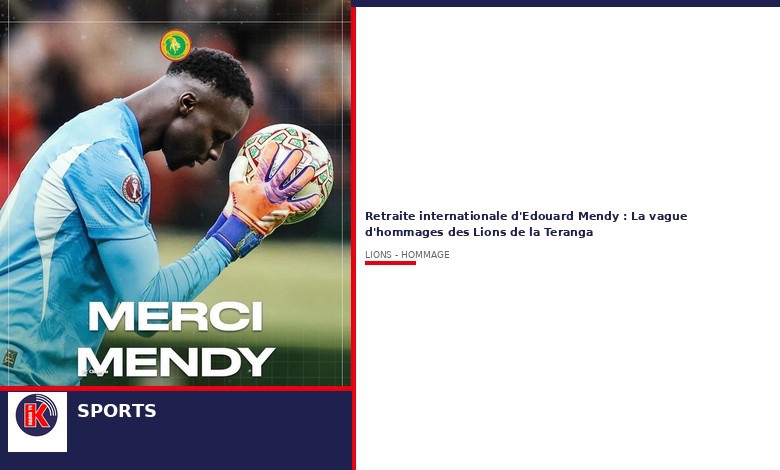 Édouard Mendy tire sa révérence : pluie d’hommages chez les Lions
