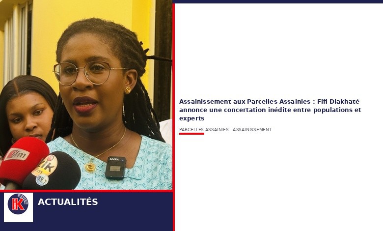 Parcelles Assainies : Fifi Diakhaté lance une concertation historique sur l&rsquo;assainissement