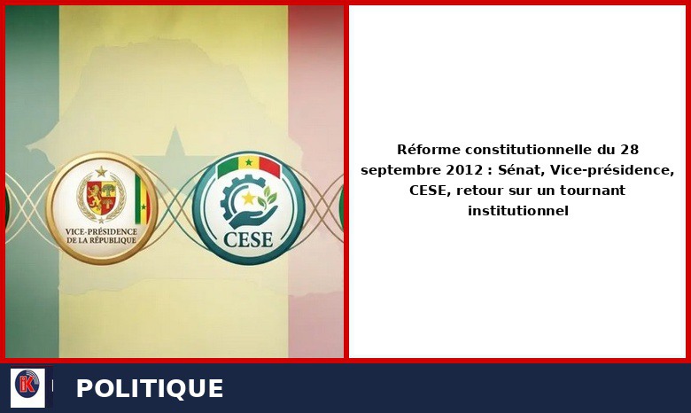 28 septembre 2012 – 28 septembre 2026 : Il y a 14 ans, le Sénégal supprimait le Sénat et la Vice-présidence
