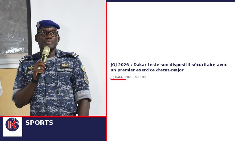 JOJ Dakar 2026 : la sécurité en ordre de marche avec un exercice d&rsquo;état-major