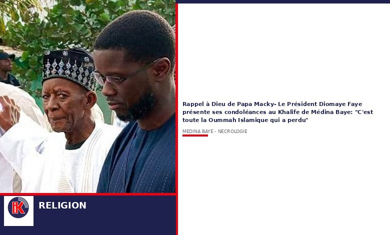 Décès de Papa Macky : Diomaye Faye chez le Khalife de Médina Baye – « La Oummah a perdu un guide »