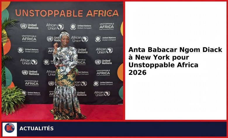Unstoppable Africa 2026 : Anta Babacar Ngom Diack représente le Sénégal à New York