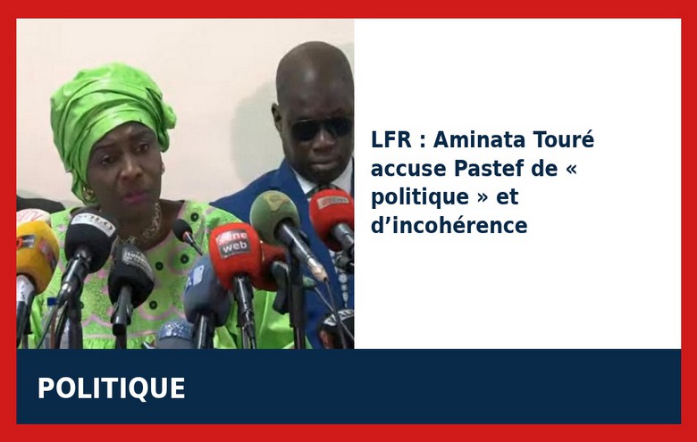 LFR : Aminata Touré accuse Pastef de faire de la politique politicienne