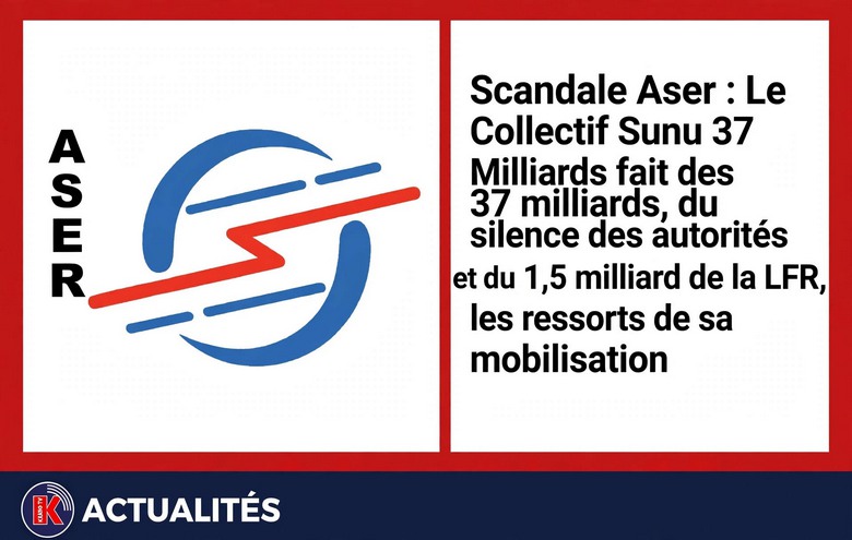 Aser : Sunu 37 Milliards dénonce le silence des autorités