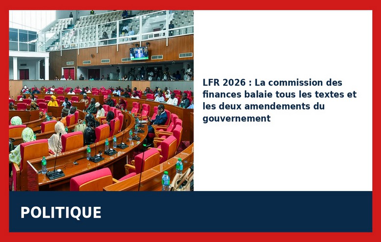 LFR 2026 : coup de balai de la commission des finances, le gouvernement désavoué