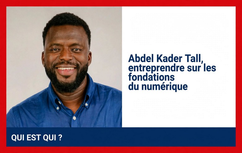 Abdel Kader Tall : les fondations du numérique comme levier d’affaires