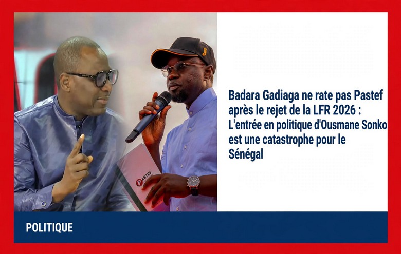 LFR 2026 rejetée : Badara Gadiaga charge Pastef et Sonko