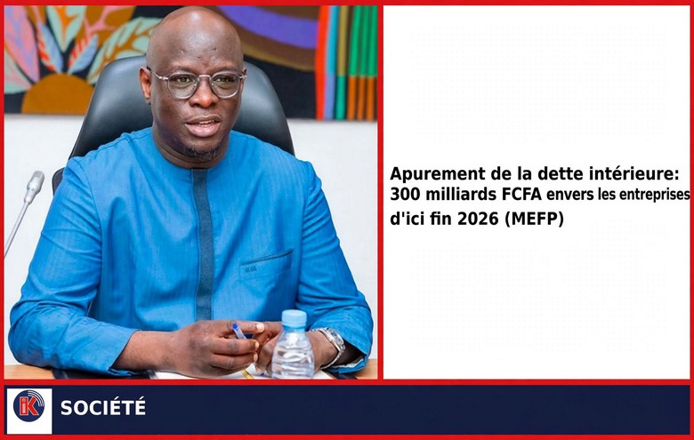 MEFP : 300 milliards FCFA à verser aux entreprises d&rsquo;ici fin 2026