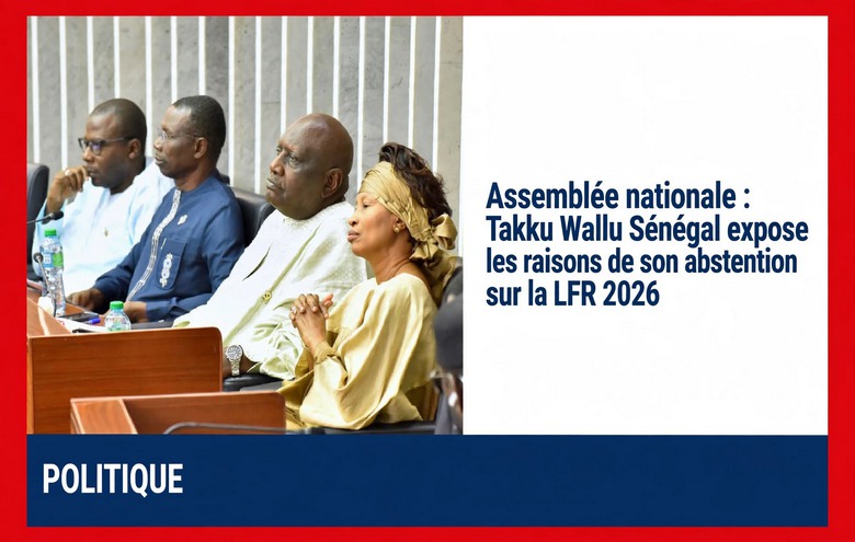 LFR 2026 : Takku Wallu Sénégal justifie son abstention à l’Assemblée