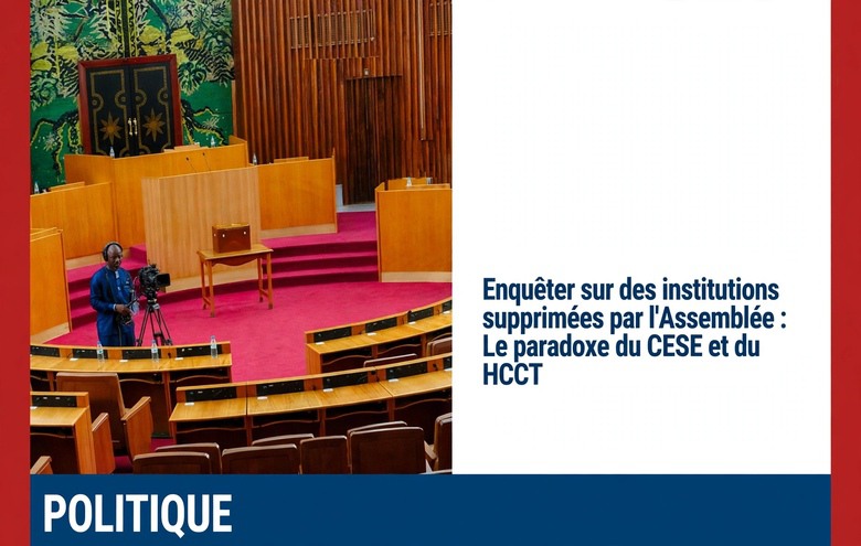 CESE et HCCT supprimés mais enquêtés : l’incohérence soulignée