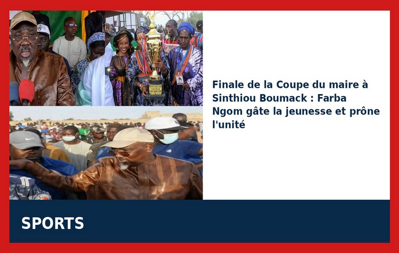 Coupe du maire Sinthiou Boumack : Farba Ngom au cœur de la jeunesse