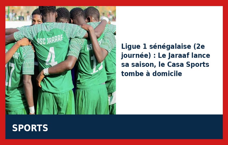 2e journée Ligue 1 : Jaraaf vainqueur, Casa Sports surpris chez lui