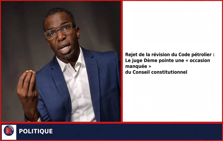 Conseil constitutionnel : Dème parle d’occasion manquée après le rejet sur le Code pétrolier