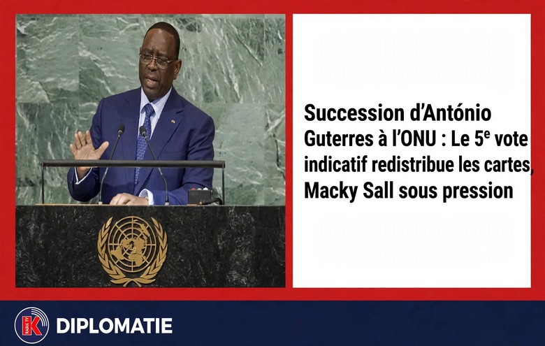 ONU – Succession Guterres : Macky Sall sous pression après le 5ᵉ vote