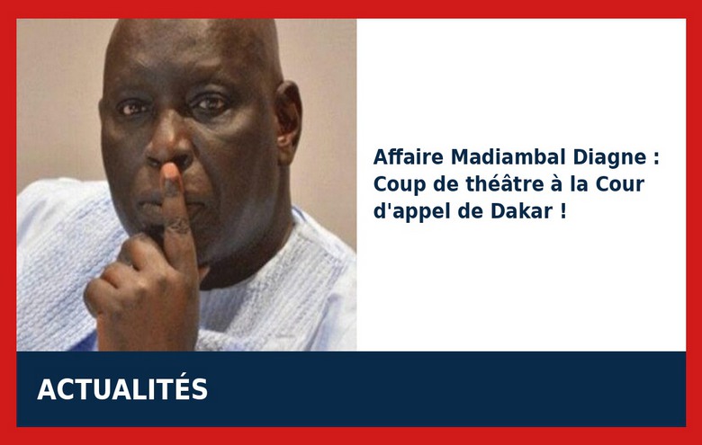 Affaire Madiambal Diagne : la Cour d&rsquo;appel crée la surprise