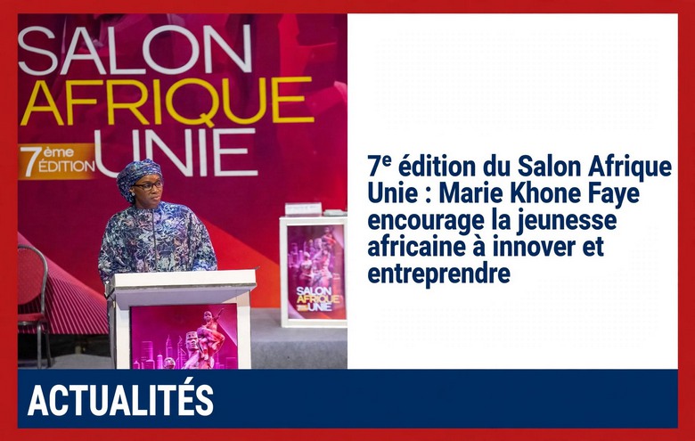 Salon Afrique Unie : Marie Khone Faye encourage la jeunesse à entreprendre
