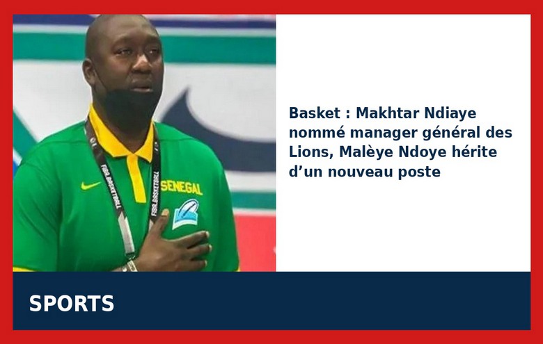 Lions : Makhtar Ndiaye prend les commandes, Malèye Ndoye change de poste