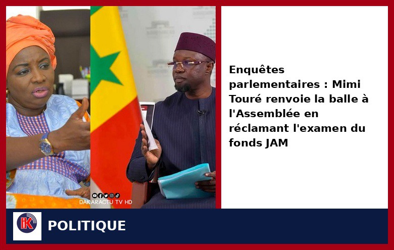 Fonds JAM : Mimi Touré renvoie la balle à Sonko et à l’Assemblée nationale