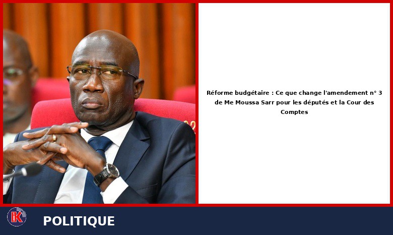 Budget : Ce que prévoit l’amendement n°3 de Me Moussa Sarr pour les députés et la Cour des Comptes