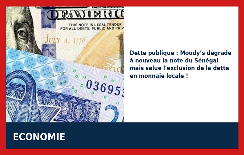 Moody’s sanctionne encore le Sénégal mais fait un geste sur la dette locale