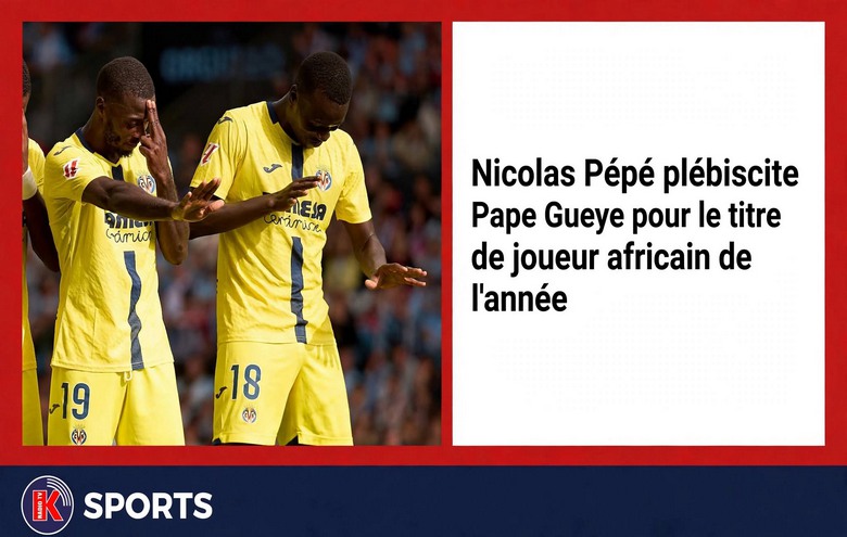 Ballon d’Or africain : Pépé vote Pape Gueye