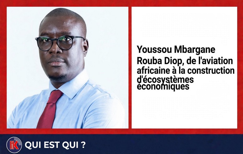 De l’aviation aux affaires : Youssou Mbargane Rouba Diop, l’architecte d’écosystèmes économiques